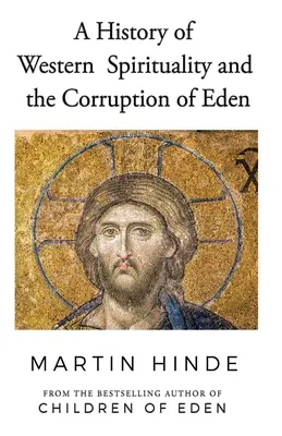 Eine Geschichte der westlichen Spiritualität und die Korruption von Eden - A History of Western Spirituality, and The Corruption of Eden