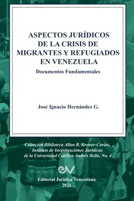 ASPECTOS JURDICOS DE LA CRISIS HUMANITARIA DE MIGRANTES Y REFUGIADOS EN VENEZUELA. Grundlegende Dokumente - ASPECTOS JURDICOS DE LA CRISIS HUMANITARIA DE MIGRANTES Y REFUGIADOS EN VENEZUELA. Documentos Fundamentales