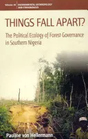 Die Dinge fallen auseinander? Die politische Ökologie der Waldbewirtschaftung in Südnigeria - Things Fall Apart?: The Political Ecology of Forest Governance in Southern Nigeria