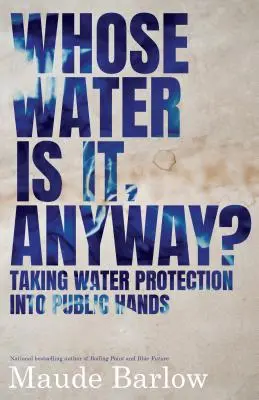 Wessen Wasser ist es eigentlich? Der Schutz des Wassers in öffentlichen Händen - Whose Water Is It, Anyway?: Taking Water Protection Into Public Hands