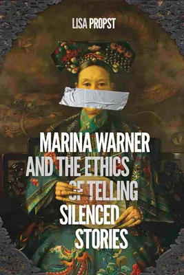 Marina Warner und die Ethik des Erzählens von verschwiegenen Geschichten - Marina Warner and the Ethics of Telling Silenced Stories