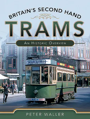 Großbritanniens Second-Hand-Straßenbahnen: Ein historischer Überblick - Britain's Second-Hand Trams: An Historic Overview