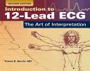 Einführung in das 12-Kanal-EKG: Die Kunst der Interpretation: Die Kunst der Interpretation - Introduction to 12-Lead Ecg: The Art of Interpretation: The Art of Interpretation