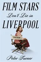 Filmstars sterben nicht in Liverpool - eine wahre Geschichte - Film Stars Don't Die in Liverpool - A True Story