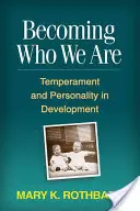 Wir werden, wer wir sind: Temperament und Persönlichkeit in der Entwicklung - Becoming Who We Are: Temperament and Personality in Development