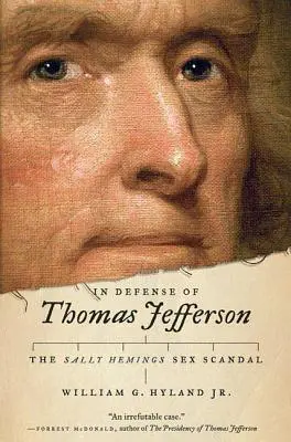 Zur Verteidigung von Thomas Jefferson: Der Sexskandal um Sally Hemings - In Defense of Thomas Jefferson: The Sally Hemings Sex Scandal