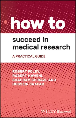 Erfolgreich in der medizinischen Forschung: Ein praktischer Leitfaden - How to Succeed in Medical Research: A Practical Guide