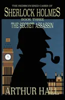 Der geheime Mörder: Die wiederentdeckten Fälle des Sherlock Holmes Buch 3 - The Secret Assassin: The Rediscovered Cases Of Sherlock Holmes Book 3