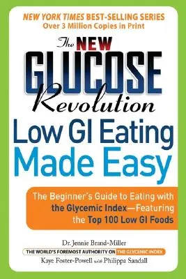 Die neue Glukose-Revolution - Essen mit niedrigem glykämischen Index leicht gemacht: Der Leitfaden für Einsteiger zum Essen mit dem glykämischen Index - mit den 100 besten Lebensmitteln mit niedrigem GI - The New Glucose Revolution Low GI Eating Made Easy: The Beginner's Guide to Eating with the Glycemic Index-Featuring the Top 100 Low GI Foods