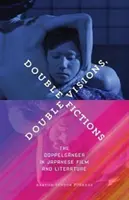 Doppelte Visionen, doppelte Fiktionen: Der Doppelgänger im japanischen Film und in der Literatur - Double Visions, Double Fictions: The Doppelgnger in Japanese Film and Literature
