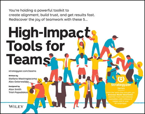 Hochwirksame Werkzeuge für Teams: 5 Werkzeuge, um Teammitglieder zusammenzubringen, Vertrauen aufzubauen und schnell Ergebnisse zu erzielen - High-Impact Tools for Teams: 5 Tools to Align Team Members, Build Trust, and Get Results Fast