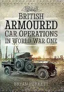 Britische Panzerwagenoperationen im Ersten Weltkrieg - British Armoured Car Operations in World War I