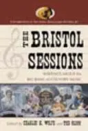 Die Bristol-Sitzungen: Aufzeichnungen über den Urknall der Country-Musik - The Bristol Sessions: Writings about the Big Bang of Country Music