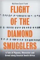 Die Flucht der Diamantenschmuggler - Eine Geschichte von Tauben, Besessenheit und Gier an der Küste Südafrikas - Flight of the Diamond Smugglers - A Tale of Pigeons, Obsession and Greed along Coastal South Africa