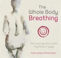 Die Ganzkörperatmung: Die Entdeckung der subtilen Rhythmen des Yoga - The Whole Body Breathing: Discovering the Subtle Rhythms of Yoga