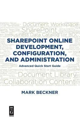 Sharepoint Online Entwicklung, Konfiguration und Verwaltung: Quick Start Guide für Fortgeschrittene - Sharepoint Online Development, Configuration, and Administration: Advanced Quick Start Guide