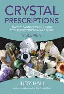 Kristall-Rezepte: Raumreinigung, Feng Shui und psychischer Schutz: Ein Leitfaden von A-Z. - Crystal Prescriptions: Space Clearing, Feng Shui and Psychic Protection. an A-Z Guide.