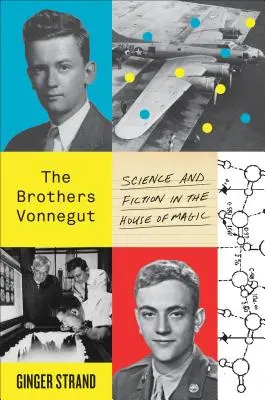 Die Brüder Vonnegut: Wissenschaft und Fiktion im Haus der Magie - The Brothers Vonnegut: Science and Fiction in the House of Magic