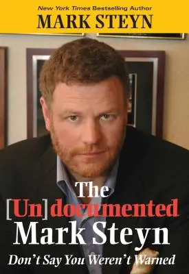 Der (un)dokumentierte Mark Steyn: Sagen Sie nicht, Sie seien nicht gewarnt worden - The (Un)Documented Mark Steyn: Don't Say You Weren't Warned
