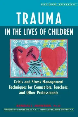 Trauma im Leben von Kindern: Krisen- und Stressbewältigungstechniken für Berater, Lehrer und andere Fachleute - Trauma in the Lives of Children: Crisis and Stress Management Techniques for Counselors, Teachers, and Other Professionals