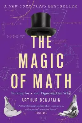 Die Magie der Mathematik: Lösen für X und herausfinden, warum - The Magic of Math: Solving for X and Figuring Out Why