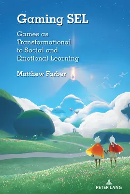 Gaming Sel: Spiele als Mittel zum sozialen und emotionalen Lernen - Gaming Sel: Games as Transformational to Social and Emotional Learning