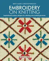 Sticken auf Stricken: Inspirierende moderne Designs zum Aufsticken auf gestrickte Kleidungsstücke - Embroidery on Knitting: Inspirational Modern Designs for Stitching Onto Knitted Garments