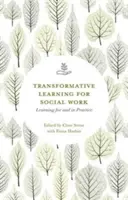 Transformatives Lernen für die Soziale Arbeit: Lernen für und in der Praxis - Transformative Learning for Social Work: Learning for and in Practice