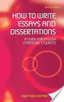 Wie man Essays und Dissertationen schreibt: Ein Leitfaden für Studenten der englischen Literatur - How to Write Essays and Dissertations: A Guide for English Literature Students