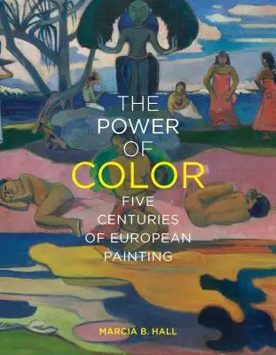 Die Macht der Farbe: Fünf Jahrhunderte europäischer Malerei - The Power of Color: Five Centuries of European Painting