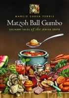 Matzoh Ball Gumbo: Kulinarische Geschichten aus dem jüdischen Süden - Matzoh Ball Gumbo: Culinary Tales of the Jewish South