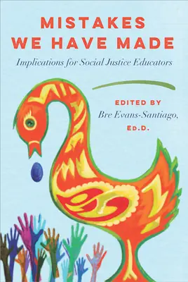 Fehler, die wir gemacht haben: Implikationen für Pädagogen, die sich für soziale Gerechtigkeit einsetzen - Mistakes We Have Made: Implications for Social Justice Educators