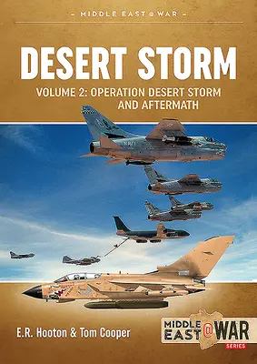 Wüstensturm Band 2: Operation Wüstensturm und die Befreiung Kuwaits durch die Koalition 1991 - Desert Storm Volume 2: Operation Desert Storm and the Coalition Liberation of Kuwait 1991