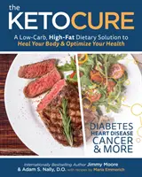 Die Keto-Kur: Eine kohlenhydratarme, fettreiche Diät zur Heilung Ihres Körpers und Optimierung Ihrer Gesundheit - The Keto Cure: A Low Carb High Fat Dietary Solution to Heal Your Body and Optimize Your Health