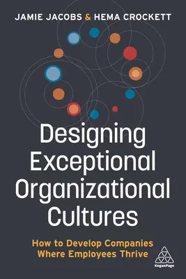 Die Gestaltung außergewöhnlicher Organisationskulturen: Wie man Unternehmen entwickelt, in denen Mitarbeiter gedeihen - Designing Exceptional Organizational Cultures: How to Develop Companies Where Employees Thrive