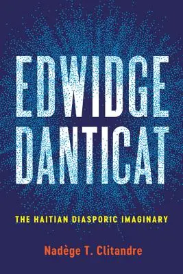 Edwidge Danticat: Das Imaginäre der haitianischen Diaspora - Edwidge Danticat: The Haitian Diasporic Imaginary