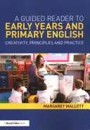 A Guided Reader to Early Years and Primary English: Kreativität, Prinzipien und Praxis - A Guided Reader to Early Years and Primary English: Creativity, Principles and Practice