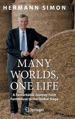 Viele Welten, ein Leben: Eine bemerkenswerte Reise vom Bauernhaus zur Weltbühne - Many Worlds, One Life: A Remarkable Journey from Farmhouse to the Global Stage