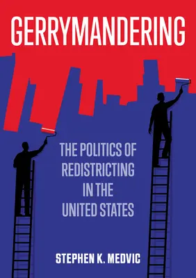 Gerrymandering: Die Politik der Neueinteilung der Bezirke in den Vereinigten Staaten - Gerrymandering: The Politics of Redistricting in the United States