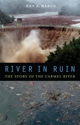 Fluss in Trümmern: Die Geschichte des Carmel River - River in Ruin: The Story of the Carmel River
