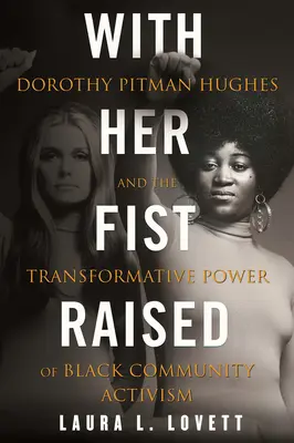 Mit erhobener Faust: Dorothy Pitman Hughes und die transformative Kraft des Black Community Activism - With Her Fist Raised: Dorothy Pitman Hughes and the Transformative Power of Black Community Activism