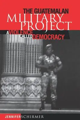 Guatemaltekisches Militärprojekt: Eine Gewalt, die Demokratie heißt - Guatemalan Military Project: A Violence Called Democracy
