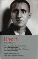 Brechts Gesammelte Stücke: 2: Der Mensch ist gleich der Mensch; Elefantenkalb; Dreigroschenoper; Mahagonny; Sieben Todsünden - Brecht Collected Plays: 2: Man Equals Man; Elephant Calf; Threepenny Opera; Mahagonny; Seven Deadly Sins