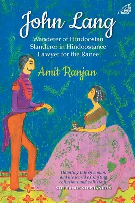 John Lang - Wanderer von Hindoostan, Verleumder in Hindoostanee, Anwalt der Ranee - John Lang - Wanderer of Hindoostan, Slanderer in Hindoostanee, Lawyer for the Ranee