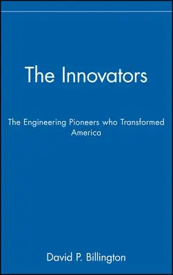 Die Innovatoren, der Handel: Die Pioniere des Ingenieurwesens, die Amerika veränderten - The Innovators, Trade: The Engineering Pioneers Who Transformed America