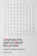 Vergleichende Arbeitsbeziehungen: Frankreich, Deutschland und Großbritannien - Comparative Employment Relations: France, Germany and Britain