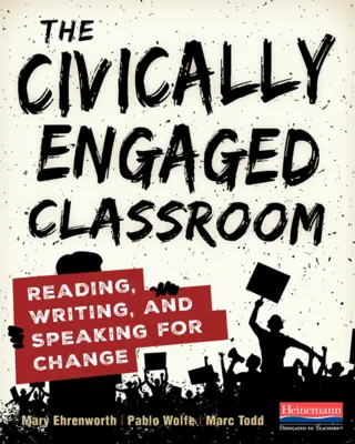 Das zivilgesellschaftlich engagierte Klassenzimmer: Lesen, Schreiben und Sprechen für den Wandel - The Civically Engaged Classroom: Reading, Writing, and Speaking for Change