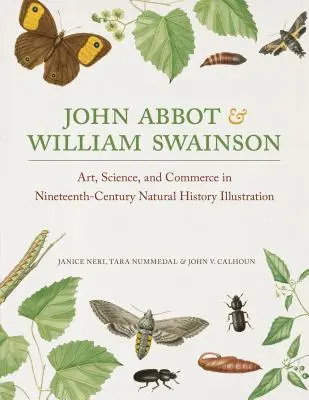 John Abbot und William Swainson: Kunst, Wissenschaft und Kommerz in der naturkundlichen Illustration des neunzehnten Jahrhunderts - John Abbot and William Swainson: Art, Science, and Commerce in Nineteenth-Century Natural History Illustration