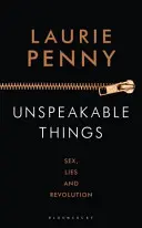 Unaussprechliche Dinge - Sex, Lügen und Revolution - Unspeakable Things - Sex, Lies and Revolution