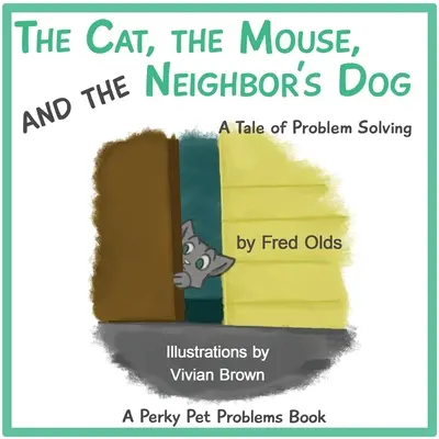 Die Katze, die Maus und der Hund des Nachbarn: Eine Geschichte der Problemlösung - The Cat, the Mouse, and the Neighbor's Dog: A Tale of Problem Solving